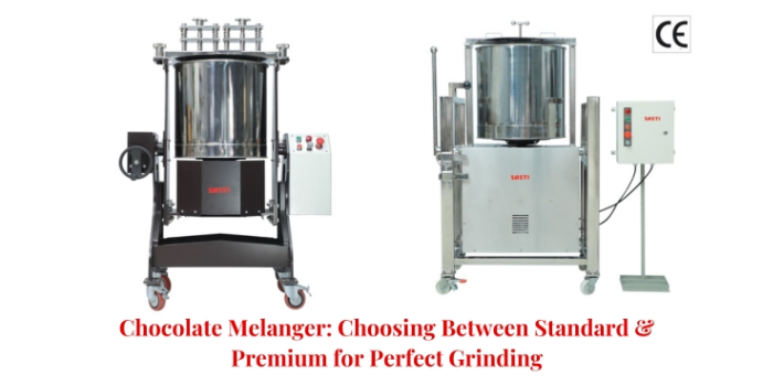 Chocolate Melanger Choosing Between Standard & Premium for Perfect Grinding